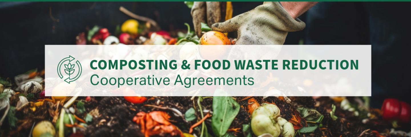 Composting & Food Waste Reduction Cooperative Agreements