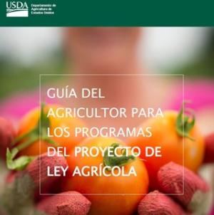 Guía del Agricultor para los Programas del Proyecto de Ley Agrícola
